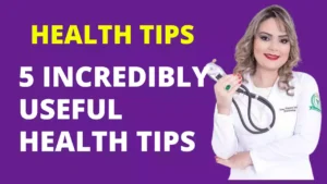 5 Incredibly Useful HEALTH Tips