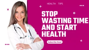 Stop Wasting Time And Start HEALTH