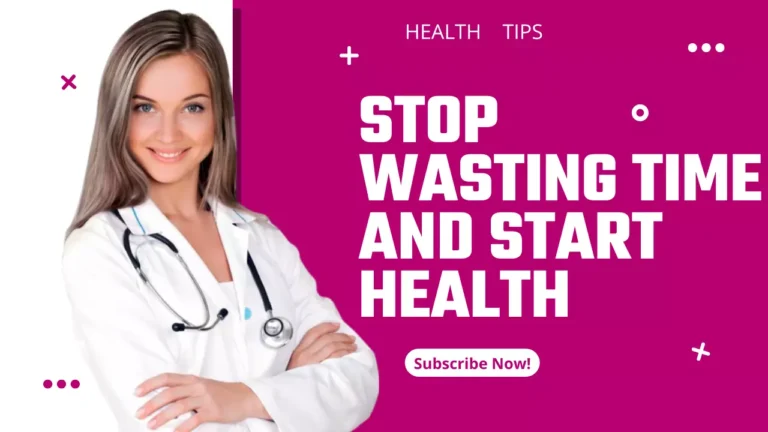 Stop Wasting Time And Start HEALTH