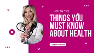 Things You Must Know About HEALTH