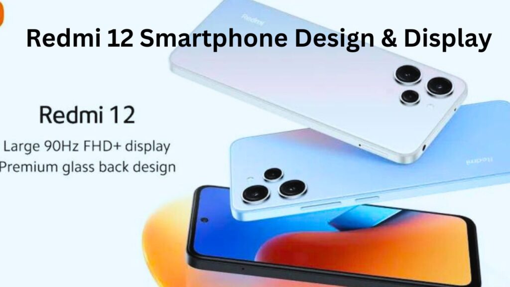 Redmi 12 Smartphone Design & Display