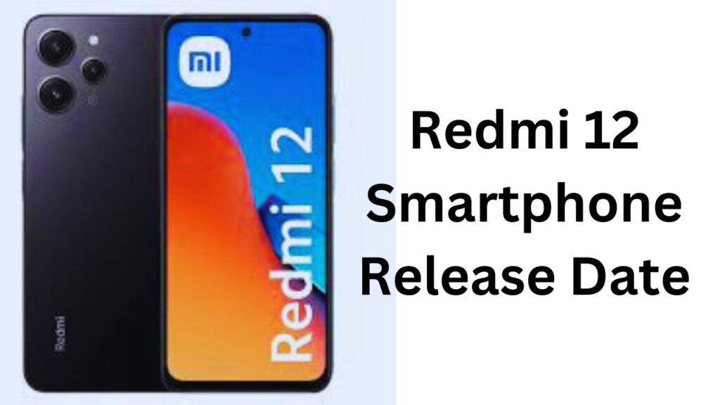 Redmi 12 Smartphone Release Date