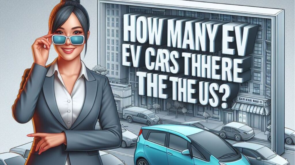 How Many EV Cars Are There in the US?